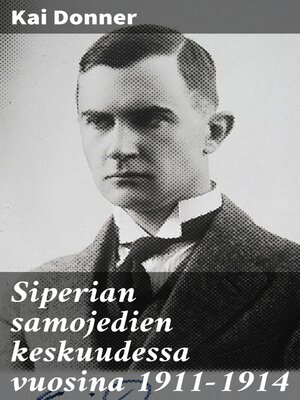 cover image of Siperian samojedien keskuudessa vuosina 1911-1914